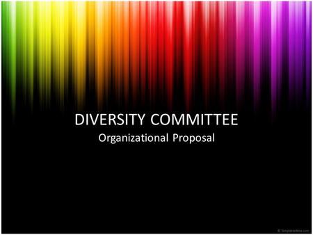 DIVERSITY COMMITTEE Organizational Proposal. What’s Working for the Diversity Committee? Concept is a positive initiative for the District Willing & influential.