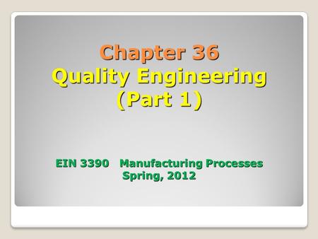 36.1 Introduction Objective of Quality Engineering: