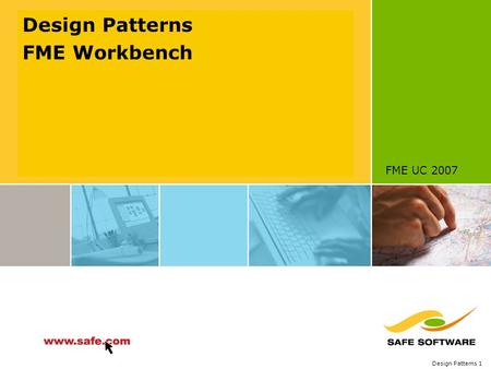 Design Patterns 1 FME UC 2007 Design Patterns FME Workbench.