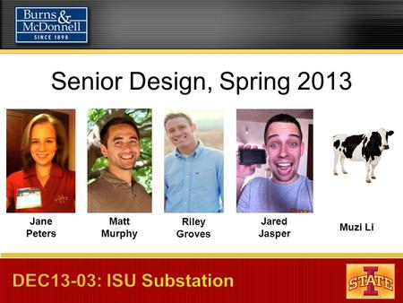 Senior Design, Spring 2013 Jane Peters Riley Groves Jared Jasper Matt Murphy Muzi Li.