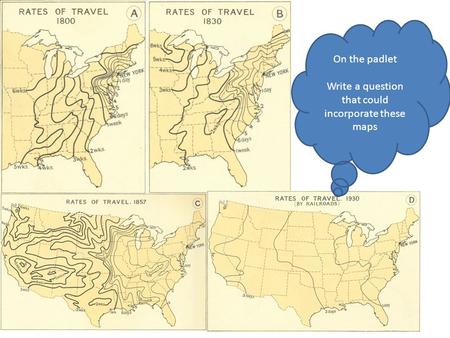 On the padlet Write a question that could incorporate these maps.