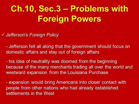 Ch.10, Sec.3 – Problems with Foreign Powers