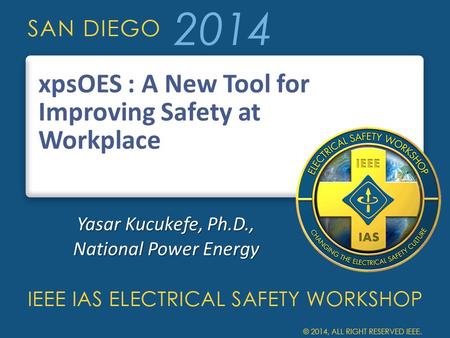 XpsOES : A New Tool for Improving Safety at Workplace Yasar Kucukefe, Ph.D., National Power Energy.