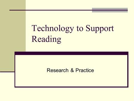 Technology to Support Reading Research & Practice.