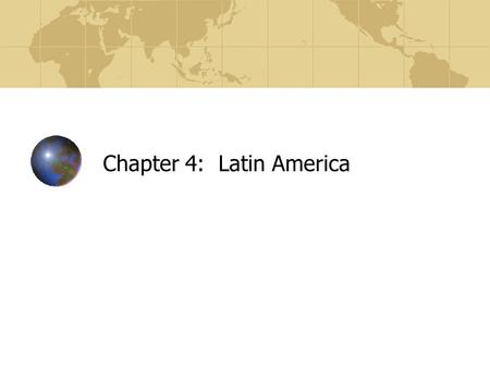 Chapter 4: Latin America