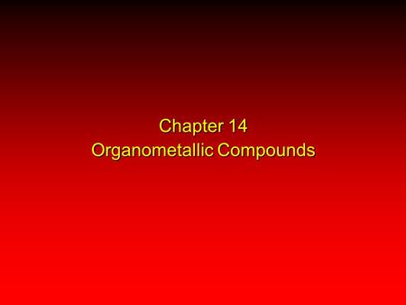 Chapter 14 Organometallic Compounds