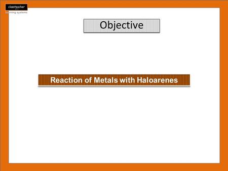 Objective. Reactions of Haloarenes with metals When the magnesium metal reacts with bromobenzene and iodobenzene in presence of ether to form Grignard.