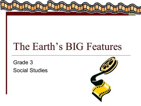 The Earth’s BIG Features Grade 3 Social Studies. Deserts  Approximately one-third of the Earth's land surface is desert. Desert is an area of land that.