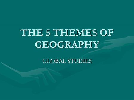 THE 5 THEMES OF GEOGRAPHY