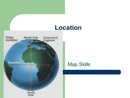 Location Map Skills. Hemispheres There are imaginary lines used by people to divide the earth into different sections, called hemispheres. Hemi- means.