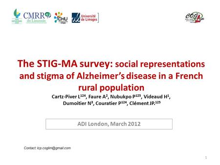 The STIG-MA survey: social representations and stigma of Alzheimer’s disease in a French rural population Cartz-Piver L 124, Faure A 2, Nubukpo P 125,