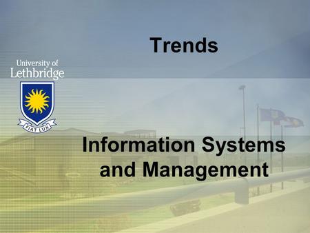 Trends Information Systems and Management. Trends Disruptive versus Sustaining Wireless IT Focus for organizations IRM –Strategic vs. –Operational CIO.