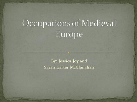 By: Jessica Joy and Sarah Carter McClanahan. Feudal system- 4 main groups- kings, nobles, lords, and serfs It was a society status and social standing.