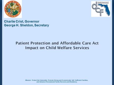 Mission: Protect the Vulnerable, Promote Strong and Economically Self- Sufficient Families, and Advance Personal and Family Recovery and Resiliency. Charlie.