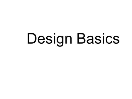 Design Basics. Objectives Learn the formal elements of graphic design Understand the principles of design Examine visual hierarchy Learn about scale Comprehend.