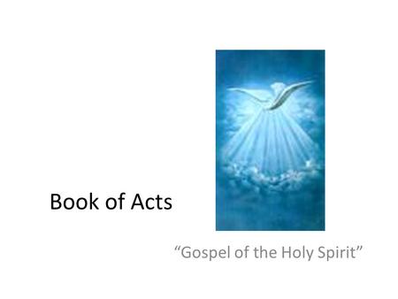 Book of Acts “Gospel of the Holy Spirit” The Sanhedrin tried to stamp out the Jesus Movement – Saw the Followers of the Way as dangerous to Judaism as.