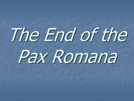 The End of the Pax Romana. Warm Up In your notebook, you will be writing the questions below. Be sure to leave 3-4 lines between each so you have room.