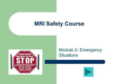 MRI Safety Course Module 2- Emergency Situations.