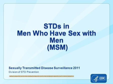 Sexually Transmitted Disease Surveillance 2011 Division of STD Prevention.