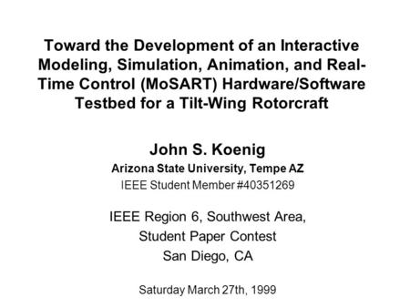 Toward the Development of an Interactive Modeling, Simulation, Animation, and Real- Time Control (MoSART) Hardware/Software Testbed for a Tilt-Wing Rotorcraft.