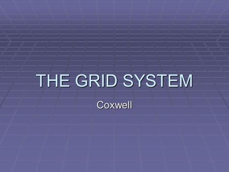 THE GRID SYSTEM Coxwell CHECK YOUR WORK  PAGE 28  1. Computer software that can combine and display a variety of information about the same area. 