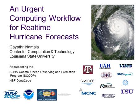 Gayathri Namala Center for Computation & Technology Louisiana State University Representing the SURA Coastal Ocean Observing and Prediction Program (SCOOP)