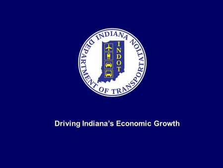 Driving Indiana’s Economic Growth. APAI 2010 ANNUAL MEETING HOT TOPICS MEPDG DARWin-ME ALTERNATE PAVEMENT DESIGN SAFETY EDGE.