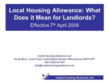 Inside Housing Solutions Ltd South Barn, Cowix Farm, Capel Road, Rusper, West Sussex RH12 4PY Tel: 01293 871107 Local Housing.