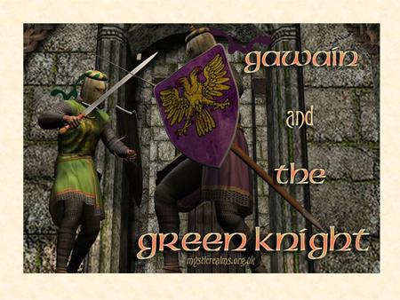 Sir Gawain and the Green Knight 1.A few powerful words... A promise that a knight gave to his lord 2.the promise of loyalty a knight gave to his lord...