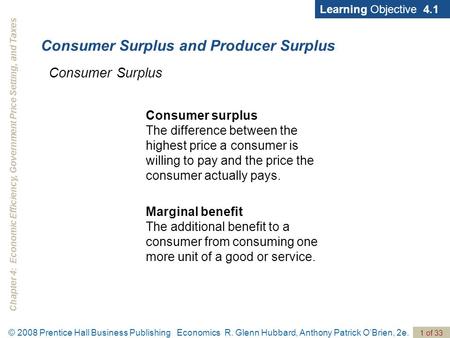 Chapter 4: Economic Efficiency, Government Price Setting, and Taxes 1 of 33 © 2008 Prentice Hall Business Publishing Economics R. Glenn Hubbard, Anthony.