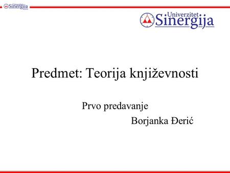 Predmet: Teorija književnosti Prvo predavanje Borjanka Đerić.