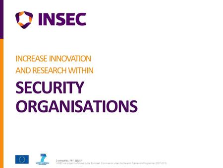 Contract No. FP7- 285287 INSEC is a project co-funded by the European Commission under the Seventh Framework Programme (2007-2013) INCREASE INNOVATION.