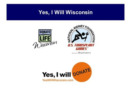 Yes, I Will Wisconsin. The National Story Camp Randall seating capacity 80, 321 Transplant List patients waiting 106,000 Source: Jeff Miller/UW Madison.