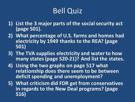 Bell Quiz 1)List the 3 major parts of the social security act (page 501). 2)What percentage of U.S. farms and homes had electricity by 1949 thanks to the.