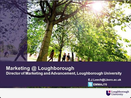 Loughborough Director of Marketing and Advancement, Loughborough University EMMAJ70.