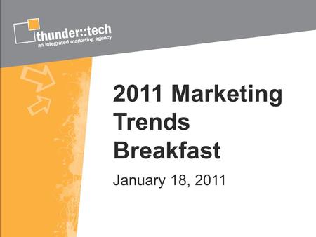 2011 Marketing Trends Breakfast January 18, 2011.