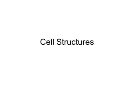 Cell Structures. What is an organelle? “In cell biology, an organelle is one of several structures with specialized functions, suspended in the cytoplasm.