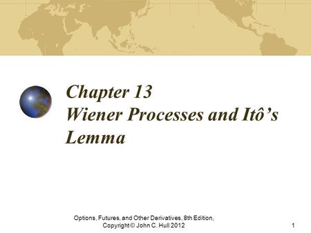 Chapter 13 Wiener Processes and Itô’s Lemma