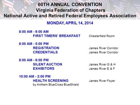 60TH ANNUAL CONVENTION Virginia Federation of Chapters National Active and Retired Federal Employees Association MONDAY, APRIL 14, 2014 8:00 AM - 9:00.