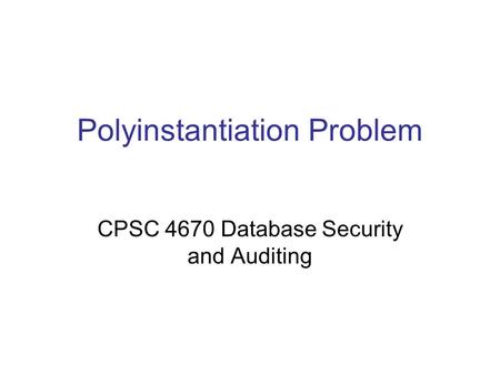 Polyinstantiation Problem