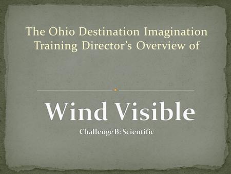 The Ohio Destination Imagination Training Director’s Overview of.