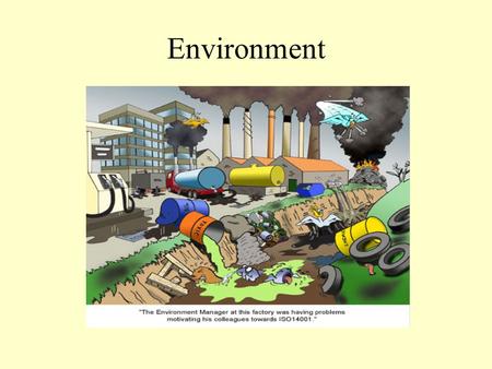 Environment Is Environment Getting Better or Worse? Improvements in local and national air and water quality in US and other developed countries. But.