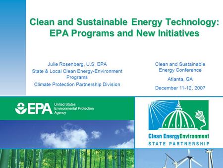 Clean and Sustainable Energy Technology: EPA Programs and New Initiatives Julie Rosenberg, U.S. EPA State & Local Clean Energy-Environment Programs Climate.