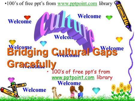 Bridging Cultural Gaps Gracefully 100’s of free ppt’s from www.pptpoint.com librarywww.pptpoint.com 100’s of free ppt’s from www.pptpoint.com library www.pptpoint.com.