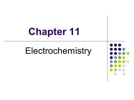 Chapter 11 Electrochemistry. Electromotive Force ( 電動勢 ) 1 joule of work is produced or required when 1 coulomb of charge is transferred between two points.