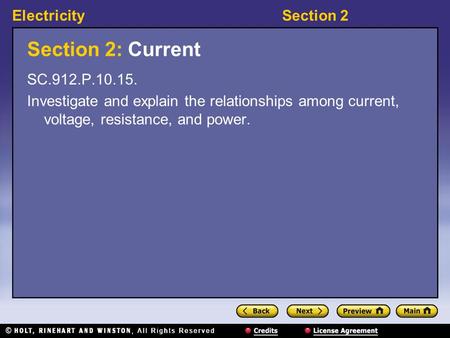 ElectricitySection 2 Section 2: Current SC.912.P.10.15. Investigate and explain the relationships among current, voltage, resistance, and power.