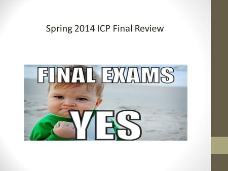 Spring 2014 ICP Final Review. 1. They are arrows that show direction and magnitude.