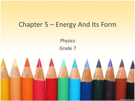 Chapter 5 – Energy And Its Form