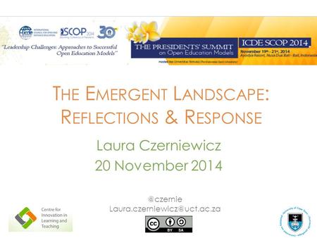 T HE E MERGENT L ANDSCAPE : R EFLECTIONS & R ESPONSE Laura Czerniewicz 20 November