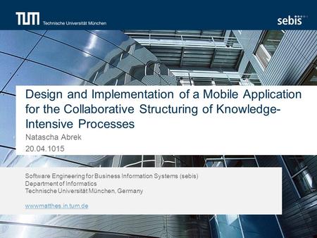 Software Engineering for Business Information Systems (sebis) Department of Informatics Technische Universität München, Germany wwwmatthes.in.tum.de Design.